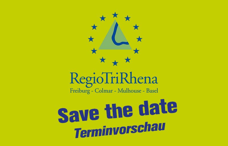 „Save the date – Terminvorschau“ der RegioTriRhena